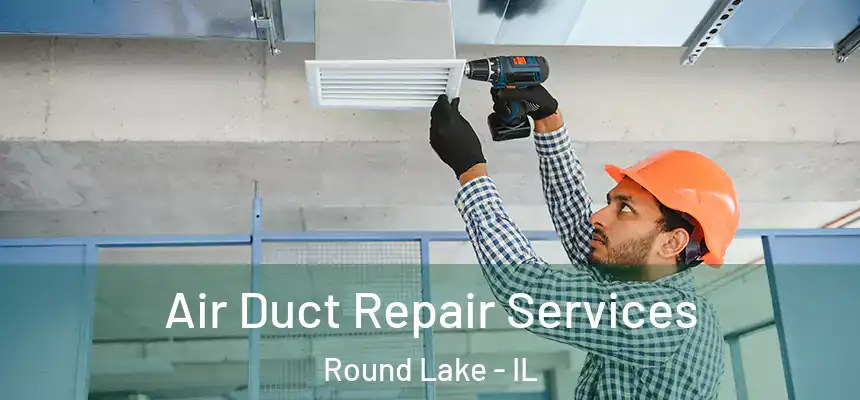  Air Duct Repair Services Round Lake - IL