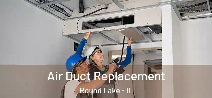  Air Duct Replacement Round Lake - IL