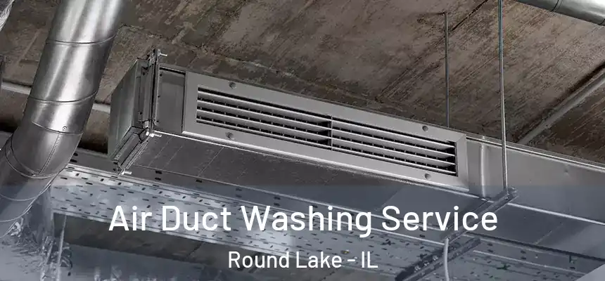  Air Duct Washing Service Round Lake - IL