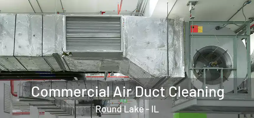  Commercial Air Duct Cleaning Round Lake - IL
