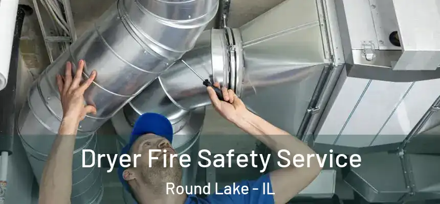  Dryer Fire Safety Service Round Lake - IL