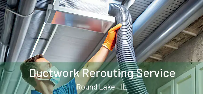  Ductwork Rerouting Service Round Lake - IL