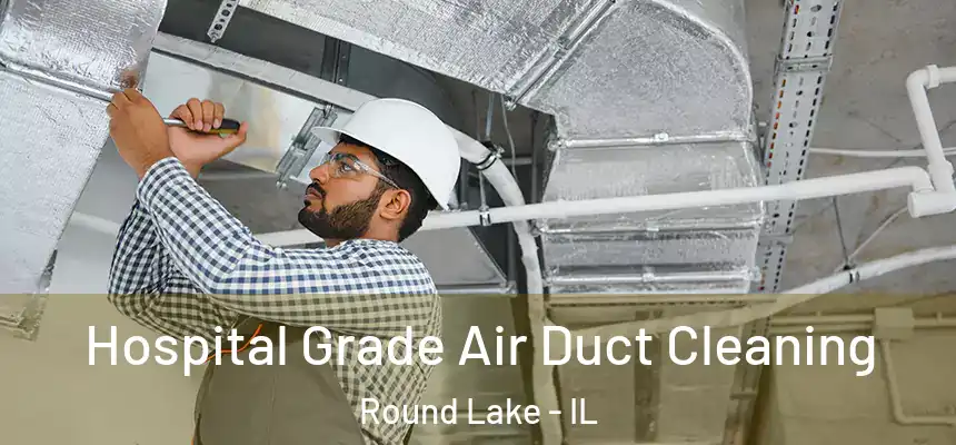  Hospital Grade Air Duct Cleaning Round Lake - IL