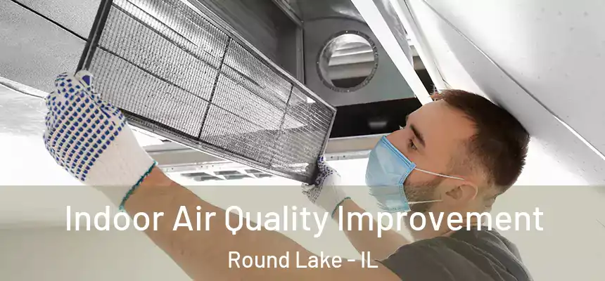  Indoor Air Quality Improvement Round Lake - IL