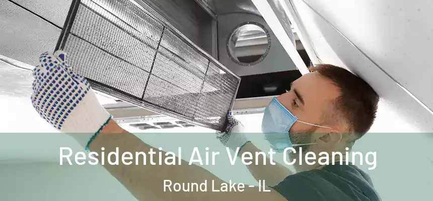  Residential Air Vent Cleaning Round Lake - IL