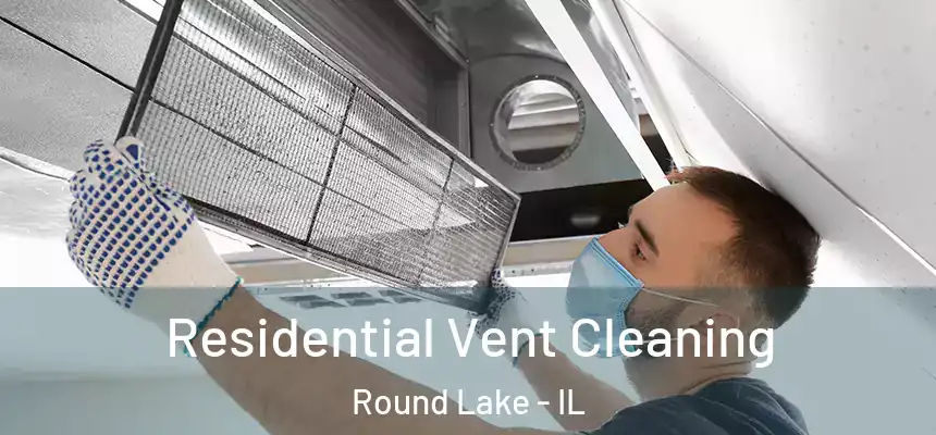  Residential Vent Cleaning Round Lake - IL