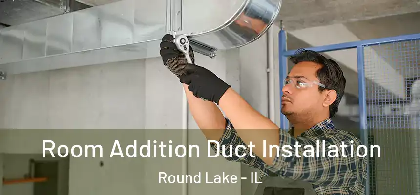  Room Addition Duct Installation Round Lake - IL
