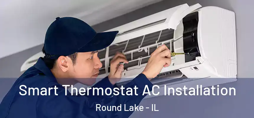  Smart Thermostat AC Installation Round Lake - IL